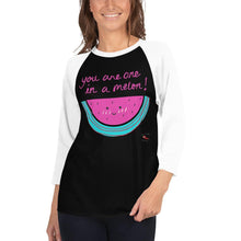 Load image into Gallery viewer, You are one in a melon - 3/4 sleeve raglan shirt - Al chile designs
