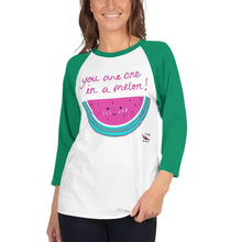 Load image into Gallery viewer, You are one in a melon - 3/4 sleeve raglan shirt - Al chile designs
