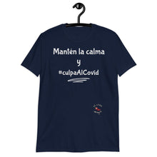 Load image into Gallery viewer, Mantén la calma y ... Short-Sleeve Unisex T-Shirt - Al chile designs
