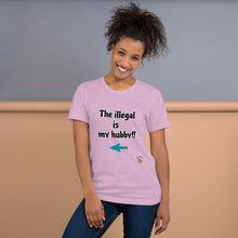 Load image into Gallery viewer, Illegal is my hubby - Short-Sleeve Unisex T-Shirt - Al chile designs
