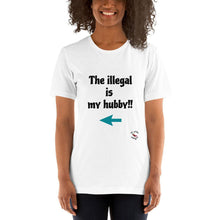 Load image into Gallery viewer, Illegal is my hubby - Short-Sleeve Unisex T-Shirt - Al chile designs
